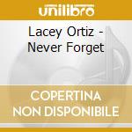 Lacey Ortiz - Never Forget cd