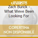 Zach Burick - What Weve Been Looking For cd