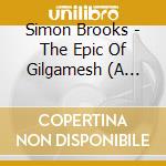 Simon Brooks - The Epic Of Gilgamesh (A Retelling) cd