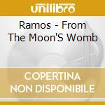 Ramos - From The Moon'S Womb cd
