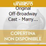 Original Off-Broadway Cast - Marry Harry cd musicale di Original Off