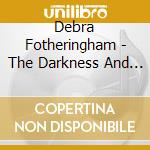 Debra Fotheringham - The Darkness And The Sun cd