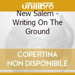 New Salem - Writing On The Ground cd musicale di New Salem