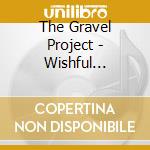 The Gravel Project - Wishful Thinking cd