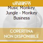 Music Monkey Jungle - Monkey Business cd