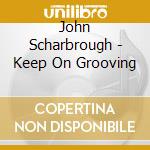 John Scharbrough - Keep On Grooving cd