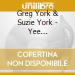 Greg York & Suzie York - Yee Hallelujah! Christ Is Born! (Feat. Taylor Ashley, Rick Hargrove, Bob Roth, & Bob Ashley) cd