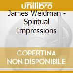 James Weidman - Spiritual Impressions cd musicale di James Weidman