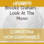 Brooke Graham - Look At The Moon cd