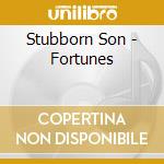 Stubborn Son - Fortunes cd