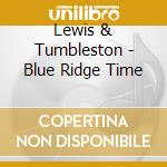 Lewis & Tumbleston - Blue Ridge Time cd