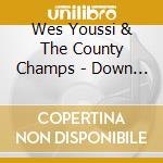 Wes Youssi & The County Champs - Down Low cd