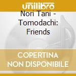 Nori Tani - Tomodachi: Friends cd