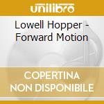 Lowell Hopper - Forward Motion cd
