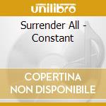 Surrender All - Constant cd