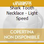 Shark Tooth Necklace - Light Speed cd