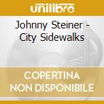 Johnny Steiner - City Sidewalks cd