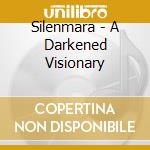 Silenmara - A Darkened Visionary cd