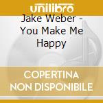 Jake Weber - You Make Me Happy cd