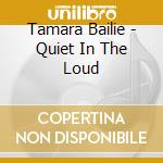 Tamara Bailie - Quiet In The Loud cd