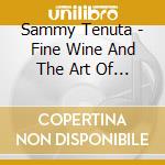 Sammy Tenuta - Fine Wine And The Art Of Aging cd