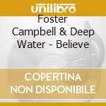 Foster Campbell & Deep Water - Believe cd