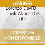 Lorenzo Davi'D - Think About This Life cd