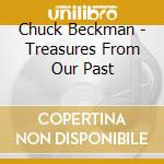 Chuck Beckman - Treasures From Our Past cd musicale di Chuck Beckman