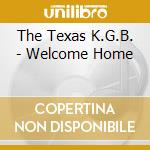 The Texas K.G.B. - Welcome Home cd