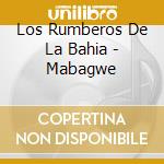 Los Rumberos De La Bahia - Mabagwe cd musicale di Los Rumberos De La Bahia