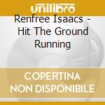 Renfree Isaacs - Hit The Ground Running cd