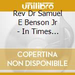 Rev Dr Samuel E Benson Jr - In Times Of Crises At John Wesley Ame Church cd