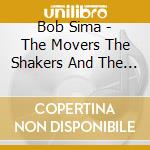 Bob Sima - The Movers The Shakers And The Peacemakers cd