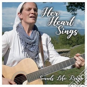 Sounds Like Reign - Her Heart Sings cd musicale di Sounds Like Reign