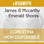 James B Mccarthy - Emerald Shores cd
