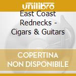 East Coast Rednecks - Cigars & Guitars cd