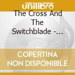 The Cross And The Switchblade - It'S A Miracle cd musicale di The Cross And The Switchblade