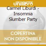 Carmel Liburdi - Insomnia Slumber Party cd