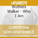 Brothers Walker - Who I Am cd