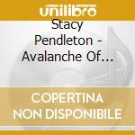 Stacy Pendleton - Avalanche Of Love cd
