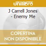 J Carrell Jones - Enemy Me cd