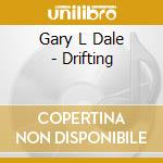 Gary L Dale - Drifting cd
