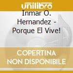 Inmar O. Hernandez - Porque El Vive! cd
