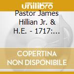 Pastor James Hillian Jr. & H.E. - 1717: The Soulful Worship Experience Live @Thestarchurch cd