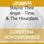 Stayne Thee Angel - Time & The Hourglass cd