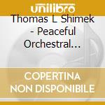 Thomas L Shimek - Peaceful Orchestral Hymns cd
