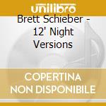 Brett Schieber - 12' Night Versions cd
