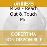 Miwa - Reach Out & Touch Me cd musicale di Miwa