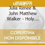 Julia Renee & John Matthew Walker - Holy Light cd