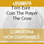 Tom Eure - Coin The Prayer The Crow cd